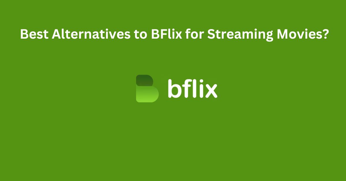 Best Alternatives to BFlix for Streaming Movies?