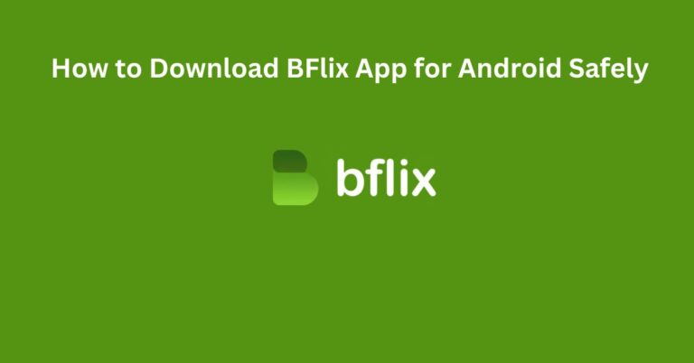 How to Download BFlix App for Android Safely